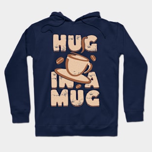 Hug In A Mug Coffee Addict Hoodie